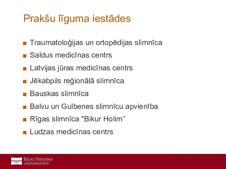 Traumatoloģijas un ortopēdijas slimnīca Saldus medicīnas centrs Latvijas jūras medicīnas centrs Jēkabpils