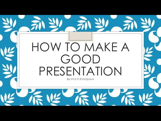 How_to_make_a_good_presentation
