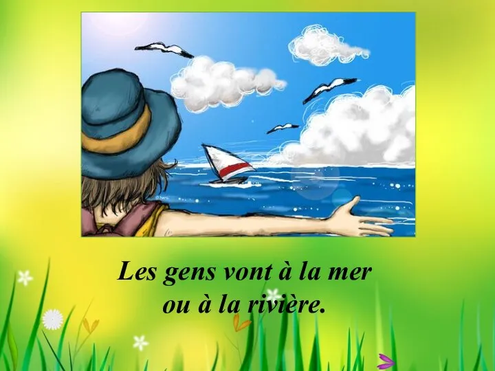 Les gens vont à la mer ou à la rivière.