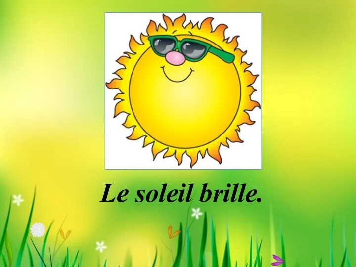 Le soleil brille.