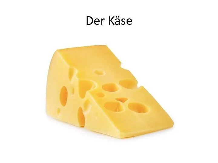 Der Käse