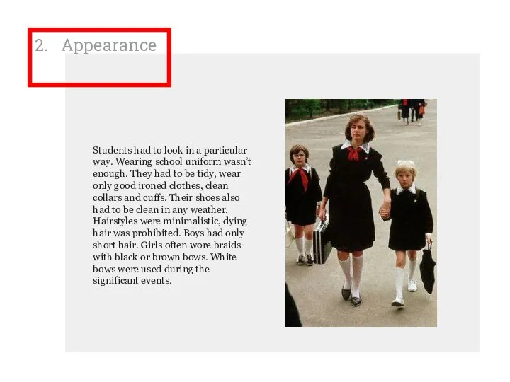 2. Appearance Students had to look in a particular way. Wearing school