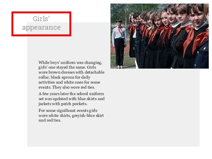 Girls’ appearance While boys’ uniform was changing, girls’ one stayed the same.