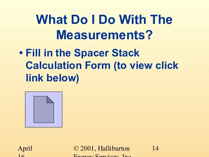 © 2001, Halliburton Energy Services, Inc. April 16, 2001 What Do I