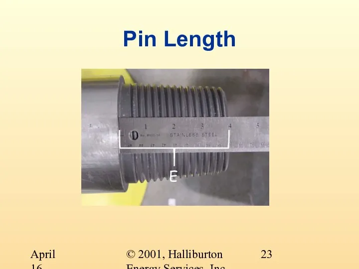 © 2001, Halliburton Energy Services, Inc. April 16, 2001 Pin Length E
