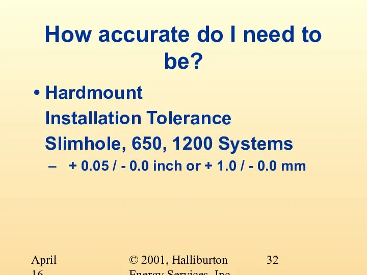 © 2001, Halliburton Energy Services, Inc. April 16, 2001 How accurate do