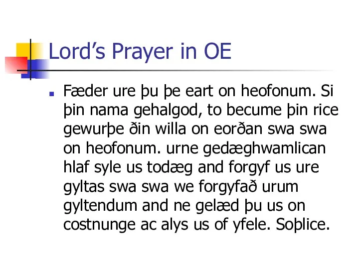 Lord’s Prayer in OE Fæder ure þu þe eart on heofonum. Si