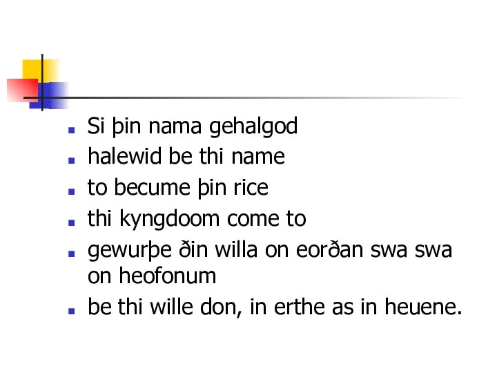 Si þin nama gehalgod halewid be thi name to becume þin rice