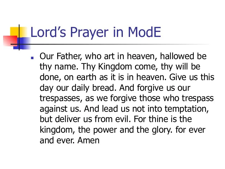 Lord’s Prayer in ModE Our Father, who art in heaven, hallowed be