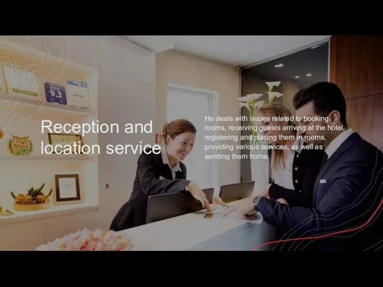 Reception and location service He deals with issues related to booking rooms,