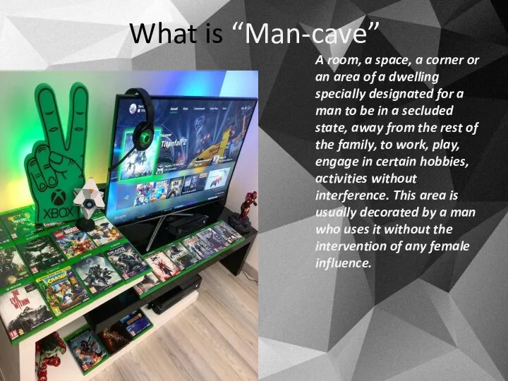 What is “Man-cave” A room, a space, a corner or an area