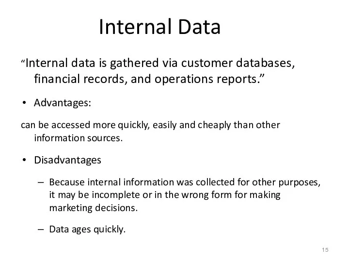 Internal Data “Internal data is gathered via customer databases, financial records, and