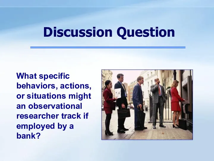 5- What specific behaviors, actions, or situations might an observational researcher track