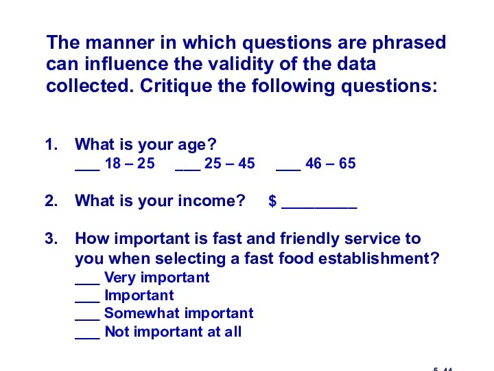 5- The manner in which questions are phrased can influence the validity