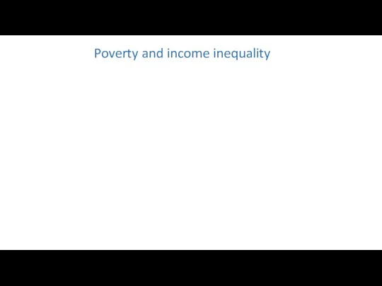 Poverty and income inequality