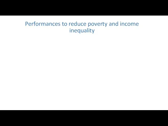 Performances to reduce poverty and income inequality