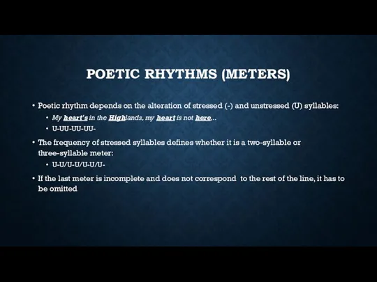 POETIC RHYTHMS (METERS) Poetic rhythm depends on the alteration of stressed (-)