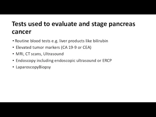 Tests used to evaluate and stage pancreas cancer Routine blood tests e.g.