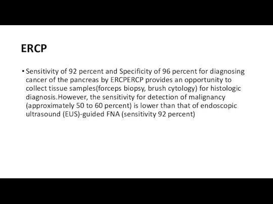 ERCP Sensitivity of 92 percent and Specificity of 96 percent for diagnosing
