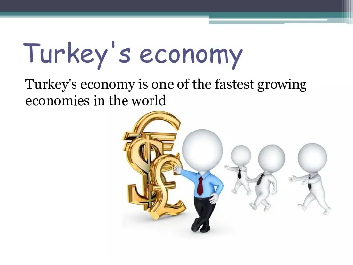 Turkey's economy Turkey's economy is one of the fastest growing economies in the world