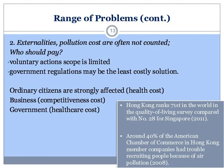 Range of Problems (cont.) 2. Externalities, pollution cost are often not counted;