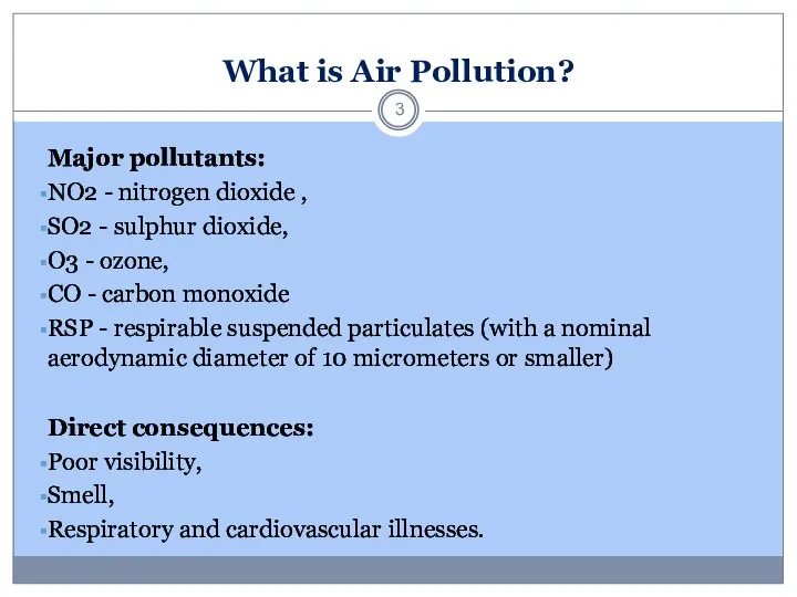 What is Air Pollution? Major pollutants: NO2 - nitrogen dioxide , SO2