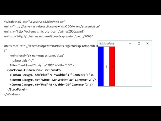 xmlns:mc="http://schemas.openxmlformats.org/markup-compatibility/2006" xmlns:local="clr-namespace:LayoutApp" mc:Ignorable="d" Title="StackPanel" Height="300" Width="300">