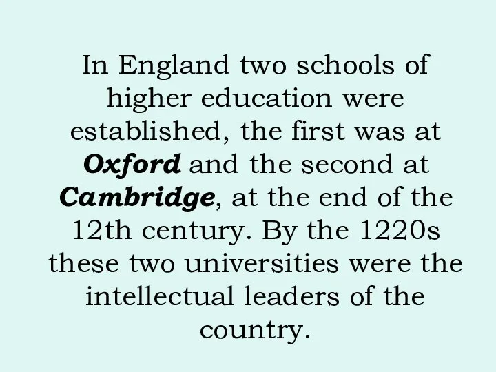 In England two schools of higher education were established, the first was