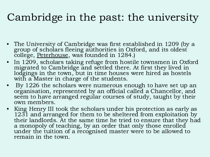 The University of Cambridge was first established in 1209 (by a group