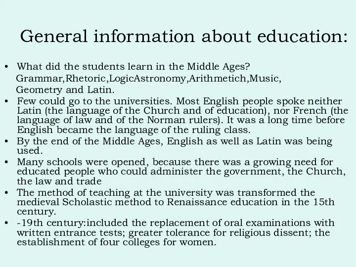 What did the students learn in the Middle Ages? Grammar,Rhetoric,LogicAstronomy,Arithmetich,Music, Geometry and