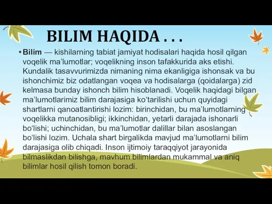 BILIM HAQIDA . . . Bilim — kishilarning tabiat jamiyat hodisalari haqida