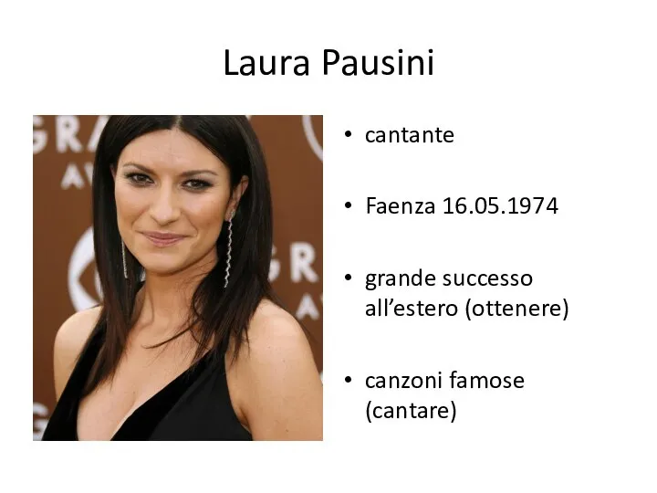Laura Pausini cantante Faenza 16.05.1974 grande successo all’estero (ottenere) canzoni famose (cantare)
