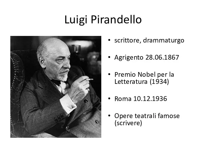 Luigi Pirandello scrittore, drammaturgo Agrigento 28.06.1867 Premio Nobel per la Letteratura (1934)