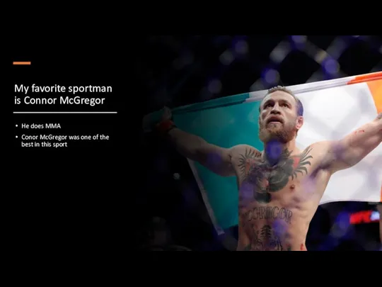 My favorite sportman is Connor McGregor He does MMA Conor McGregor was