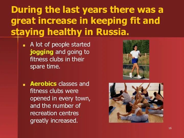 During the last years there was a great increase in keeping fit