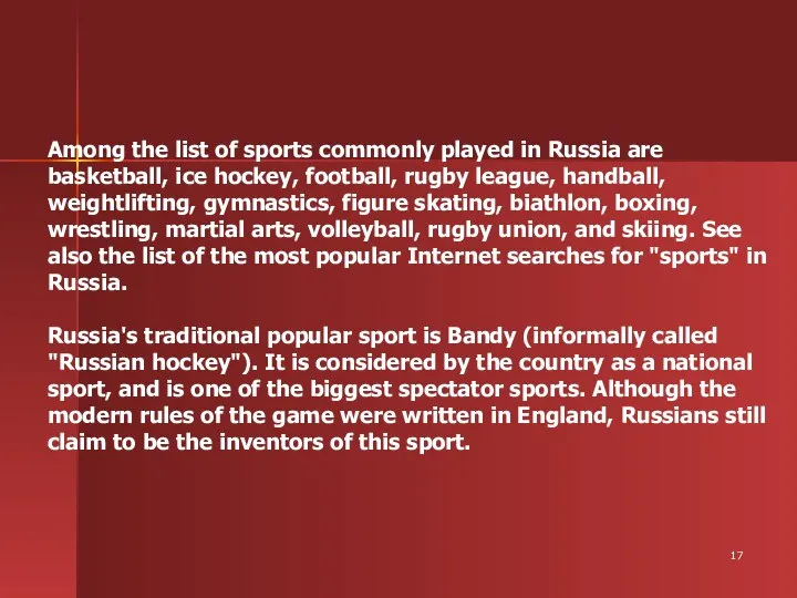 Among the list of sports commonly played in Russia are basketball, ice