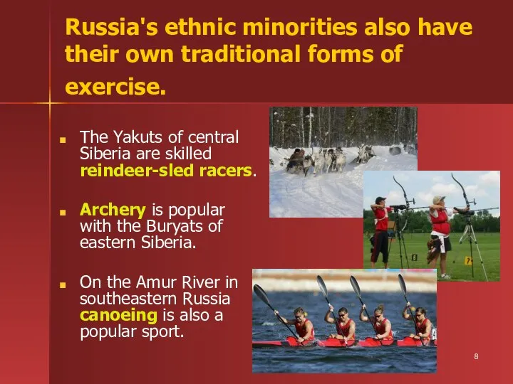 Russia's ethnic minorities also have their own traditional forms of exercise. The