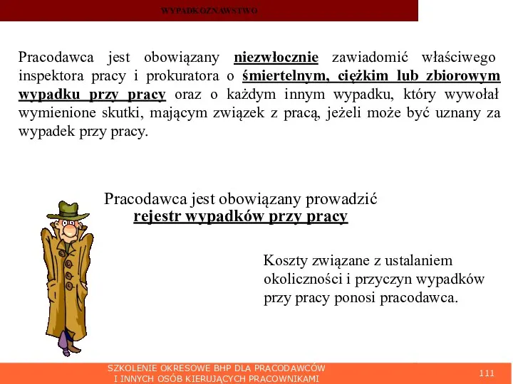 SZKOLENIE OKRESOWE BHP DLA PRACODAWCÓW I INNYCH OSÓB KIERUJĄCYCH PRACOWNIKAMI WYPADKOZNAWSTWO Pracodawca