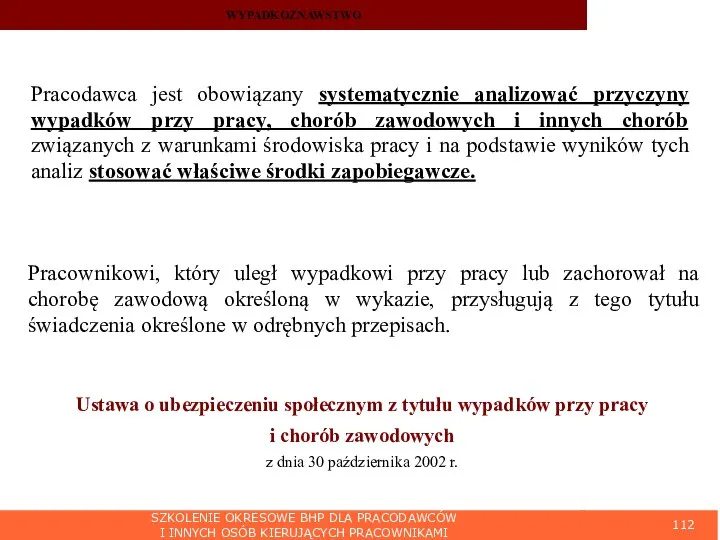 SZKOLENIE OKRESOWE BHP DLA PRACODAWCÓW I INNYCH OSÓB KIERUJĄCYCH PRACOWNIKAMI WYPADKOZNAWSTWO Pracodawca