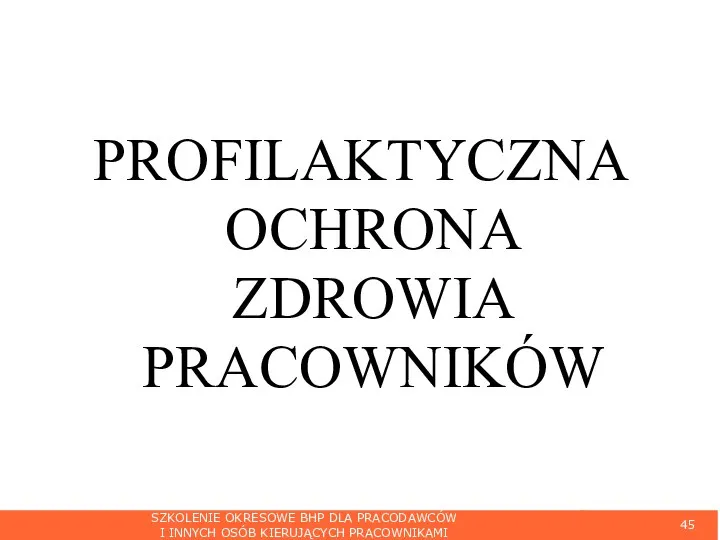 SZKOLENIE OKRESOWE BHP DLA PRACODAWCÓW I INNYCH OSÓB KIERUJĄCYCH PRACOWNIKAMI PROFILAKTYCZNA OCHRONA ZDROWIA PRACOWNIKÓW