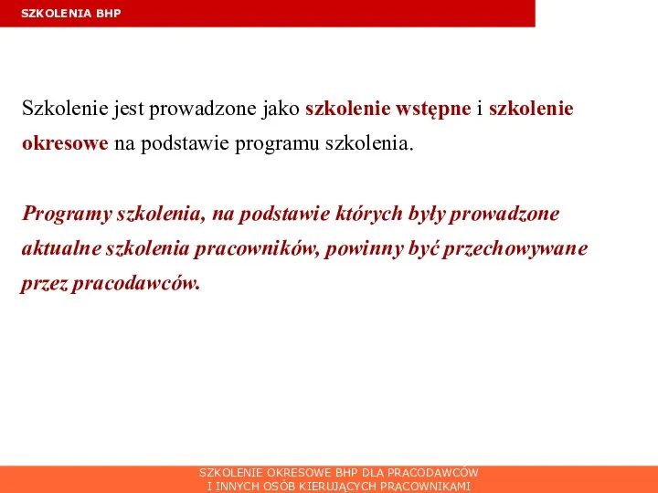 SZKOLENIA BHP Szkolenie jest prowadzone jako szkolenie wstępne i szkolenie okresowe na