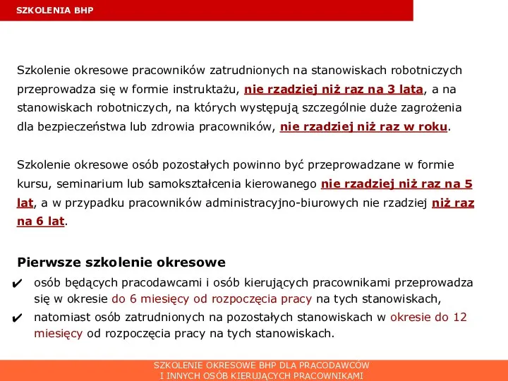 SZKOLENIA BHP Szkolenie okresowe pracowników zatrudnionych na stanowiskach robotniczych przeprowadza się w