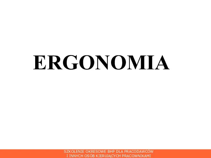 ERGONOMIA SZKOLENIE OKRESOWE BHP DLA PRACODAWCÓW I INNYCH OSÓB KIERUJĄCYCH PRACOWNIKAMI