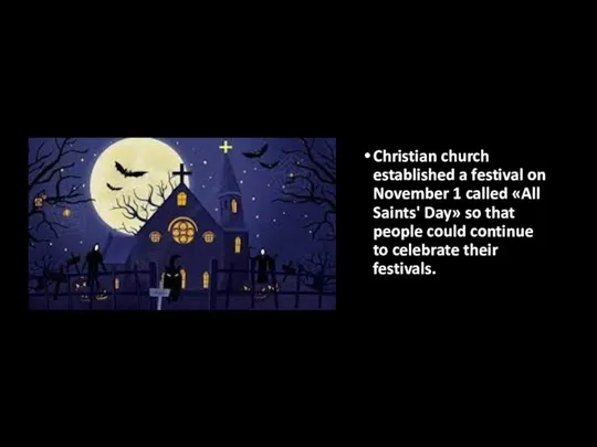 Christian church established a festival on November 1 called «All Saints' Day»