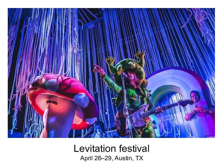 Levitation festival April 26–29, Austin, TX