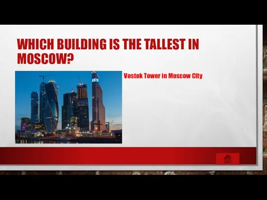 WHICH BUILDING IS THE TALLEST IN MOSCOW? Vostok Tower in Moscow City