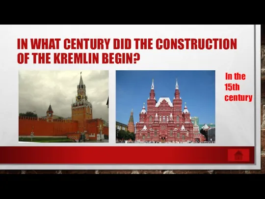 IN WHAT CENTURY DID THE CONSTRUCTION OF THE KREMLIN BEGIN? In the 15th century