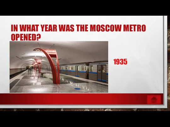 IN WHAT YEAR WAS THE MOSCOW METRO OPENED? 1935