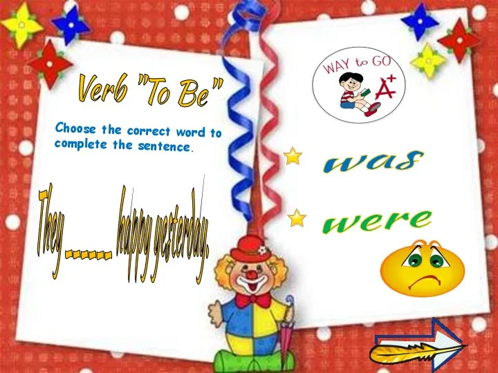 They ______ happy yesterday. Choose the correct word to complete the sentence.