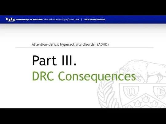 Attention-deficit hyperactivity disorder (ADHD) Part III. DRC Consequences